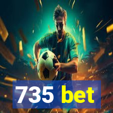 735 bet